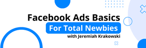 Facebook Ads Basics For Total Newbies